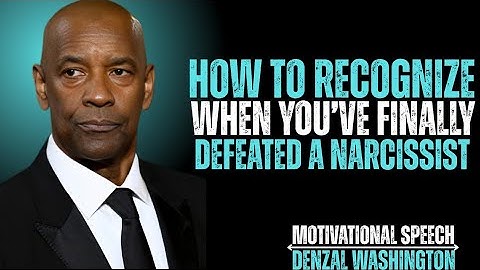 “How to Recognize When You’ve Finally Defeated a Narcissist | Denzel Washington Motivational Speech