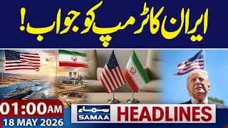 Pak India Conflict | Iran's response to Trump! | 1 AM News Headlines | 18 May 2026 | SAMAA TV