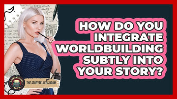 How Do You Integrate Worldbuilding Subtly Into Your Story? - The Storytellers Room