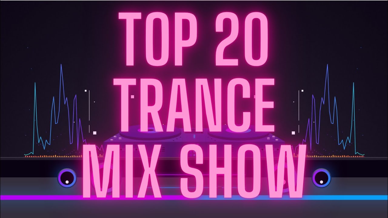 Top 20 Trance Mix Show Aug 18 2021