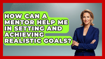 How Can A Mentor Help Me In Setting And Achieving Realistic Goals? - Stock and Options Playbook