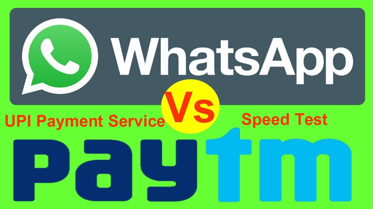 Whatsapp Payment Vs PayTM – Which UPI Payment Service is Fast & Best in India