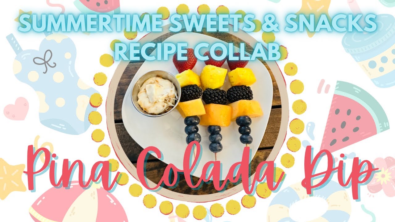 Summertime Sweets and Snacks Recipe Collab Pina Colada Fruit Dip
