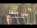 Cross Love - Lula &amp; Klui (Japanese Pop Version) Ost. The Rising Sun 【OFFICIAL MV】