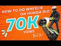 HOW TO DO WHEELIE ON HONDA DIO (SCOOTER / MOPED) | TUTORIAL | LEARN WHEELIE IN EASY METHOD (HINDI).