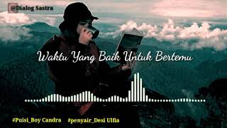 puisi boy candra  waktu yang baik untuk bertemu ( dibacakan oleh : Desi Ulfia)