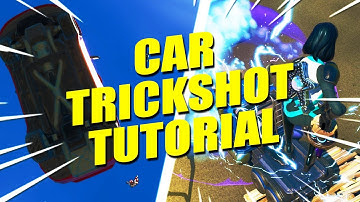 How To Trickshot With CARS! (Fortnite Trickshot Tutorial)