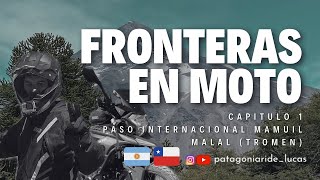 MI PRIMER FRONTERA EN MOTO | PASO MAMUIL MALAL (TROMEN)