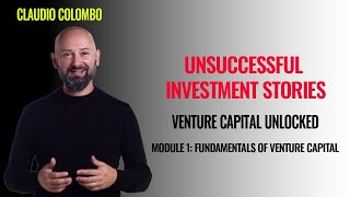 Module 1: Fundamentals of Venture Capital - (24) Unsuccessful investment stories