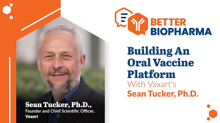 Building An Oral Vaccine Platform With Vaxart's Sean Tucker, Ph.D.