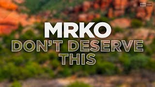 MRKO - Don't Deserve This (Official Audio) #housemusic