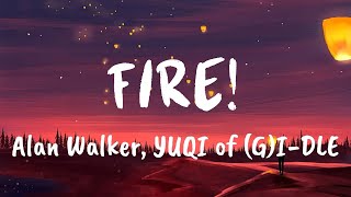 Alan Walker - Fire! (Lyrics) feat. YUQI ((G)I-DLE), JVKE