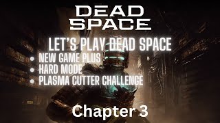 Dead Space 2023 (New game plus, Hard mode, Plasma Cutter Challenge) :  Chapter 3