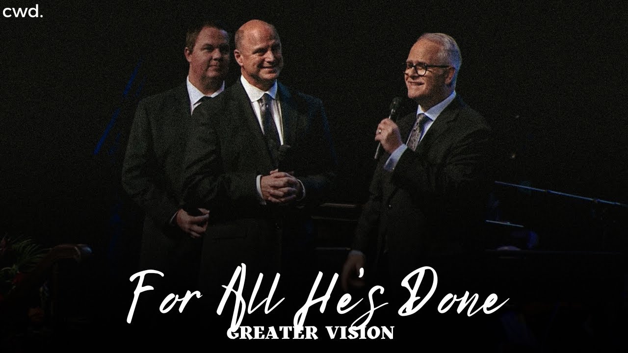 For All He’s Done - Greater Vision (from First Baptist Atlanta)