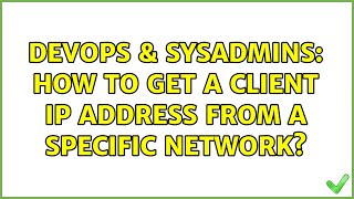 DevOps & SysAdmins: How to get a client IP address from a specific network? (2 Solutions!!) Net Worth