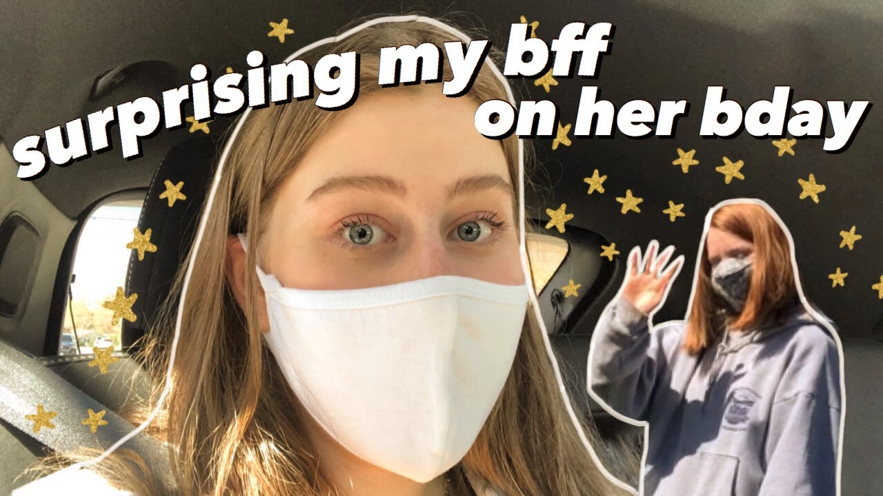 SURPRISING MY BEST FRIEND ON HER BIRTHDAY a quarantine vlog YouTube