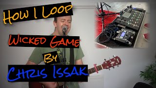 How I loop Wicked Game by Chris Issak - Live Loop Cover with Headrush Looperboard