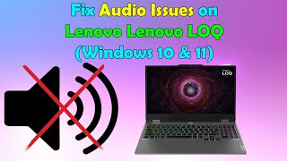 Fix Audio Not Working on Lenovo LOQ | Windows 10/11 Solutions