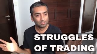 The Struggles Of Trading (What They Don't Tell You)