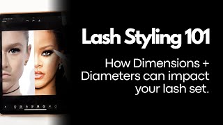 STYLING 101 | How Dimensions & Diameters Can Impact Your Lash Set