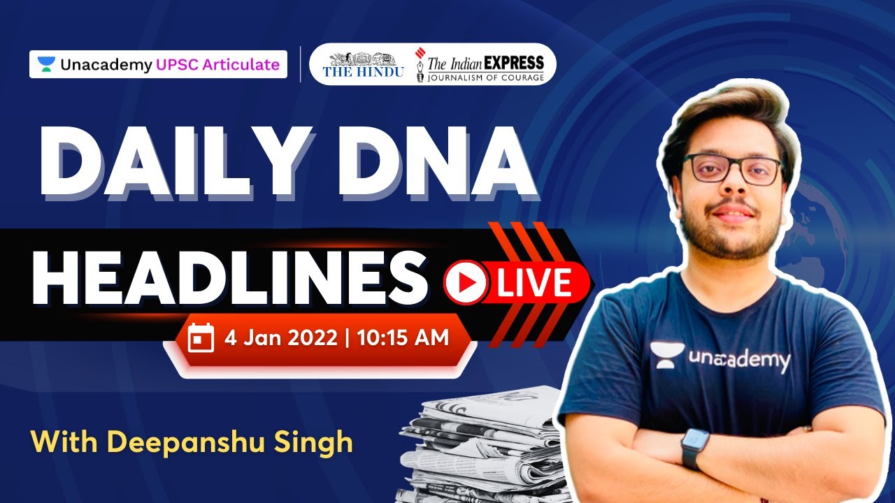 4 Jan 2022 | Daily News Headlines for UPSC | DNA with Deepanshu Singh | UPSC Articulate