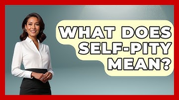 What Does Self-pity Mean? - Get Divorce Answers