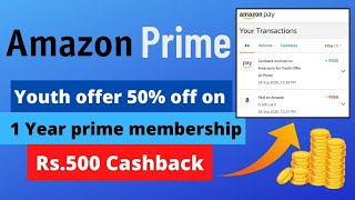 Amazon Prime 50% Discount On 1 Year Prime Membership || Amazon Prime Youth Offer Rs. 500 Cashback