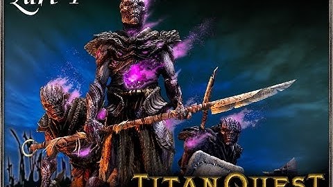 Titan Quest: Immortal Throne - Gameplay Walkthrough Part 1 — Helos