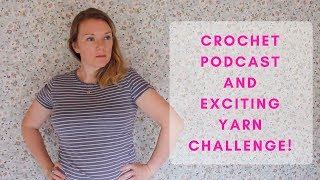 Crochet Podcast and Exciting Challenge!!!