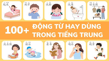 TOP 100+ Động Từ Hay Dùng Nhất Trong Tiếng Trung Giao Tiếp Hàng Ngày – Ai Học Cũng Phải Biết!
