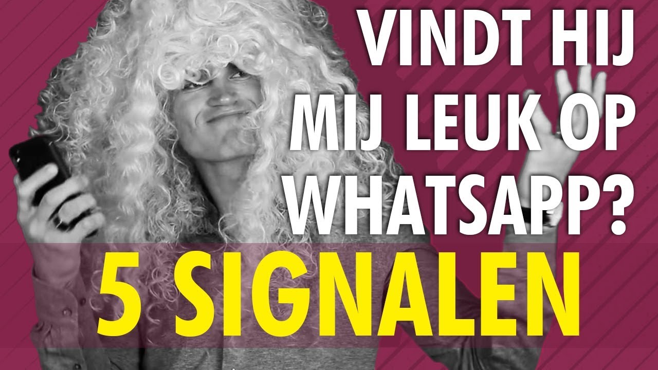 Hoe Weet Je Of Hij Je Leuk Vindt Via Whatsapp? 5 Duidelijke Signalen -  Youtube