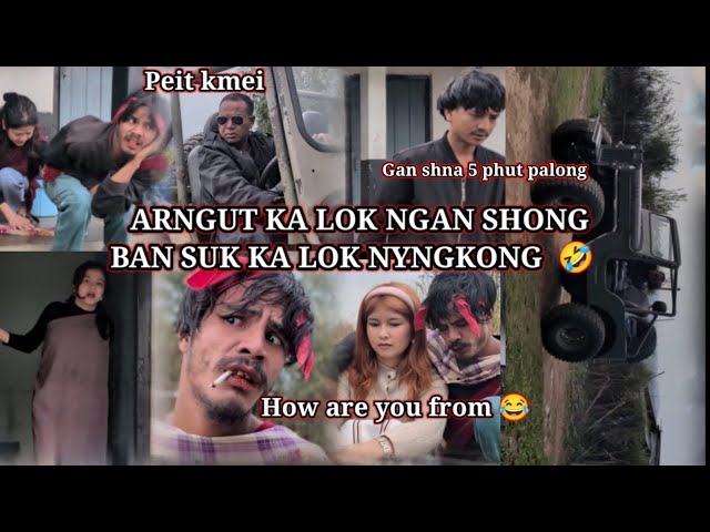 ARNGUT KA LOK NGAN SHONG BAN SUK KA LOK NYNGKONG  /Madiang Entertainment Group Funny Video 😂