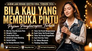 Album Lagu Rohani Kristen Viral Terbaru 2026 | Bila Kau Yang Membuka Pintu | Pujian Pengharapan