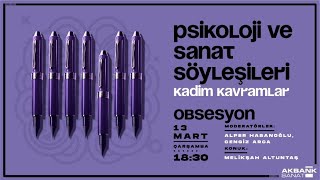 Psikoloji Ve Sanat Söyleşileri Obsesyon - Melikşah Altuntaş