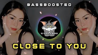 Close To You (BASSBOOSTED) Dj Vinzkie Remix