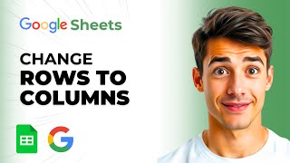 How To Change Rows To Columns In Google Sheets (Easiest Way) (2026 Guide)