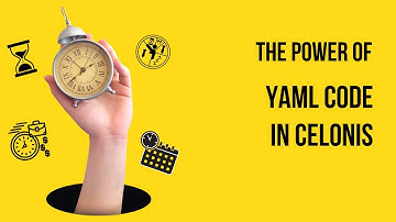 Quick tip for Celonis - The Power of YAML Code