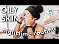 OILY SKIN Nighttime Skincare Routine | skincare products that actually work for oily skin