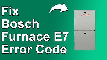 Bosch Furnace E7 Error Code (Troubleshooting Error Code E7 - How To Fix The Error Instantly)