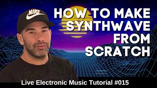 How To Make Synthwave & Retrowave + Templates: Live Electronic Music Tutorial 015