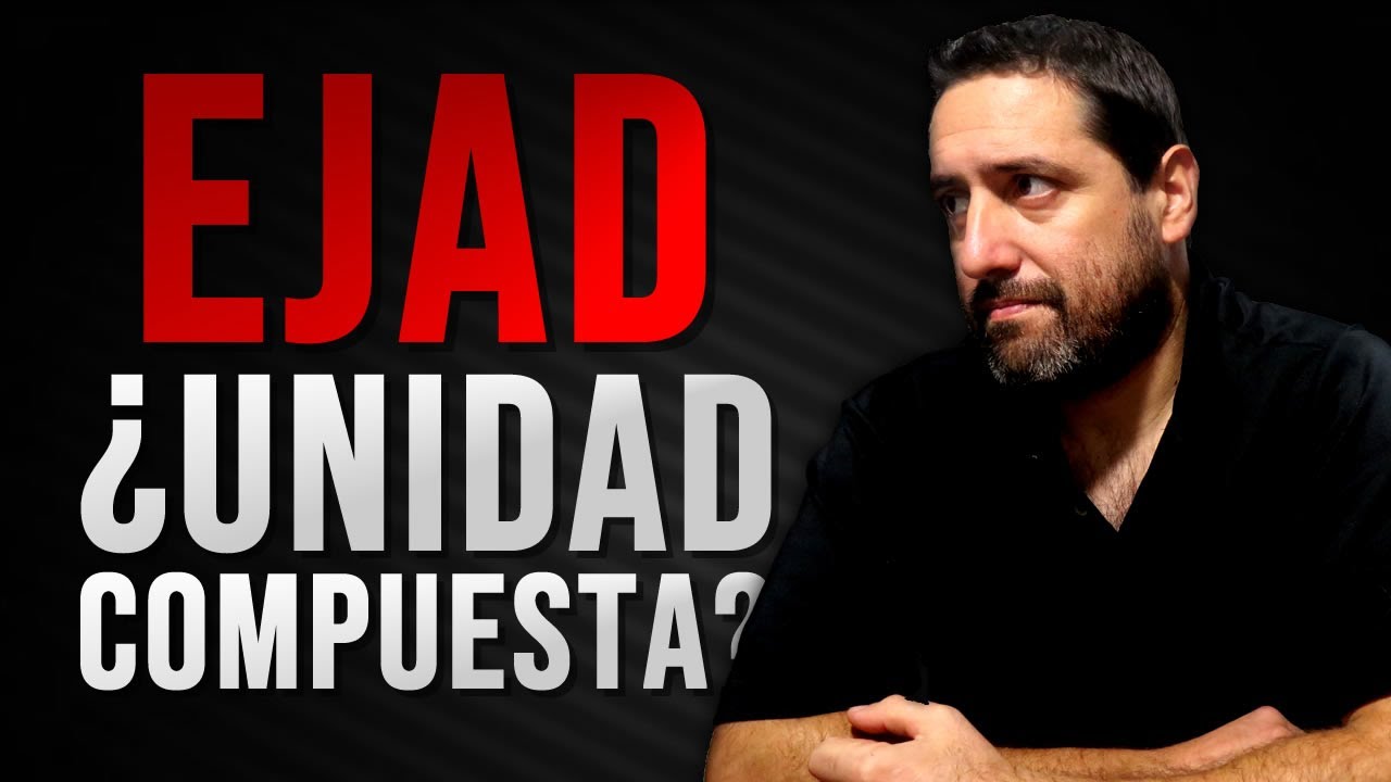 Ejad ¿Unidad Compuesta?