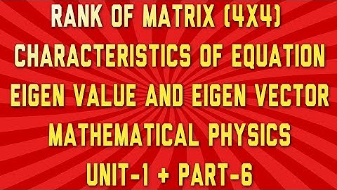 Rank of matrix (4x4) | characteristics of equation | Mathematical physics| unit 1 | part 6| pg TRB |