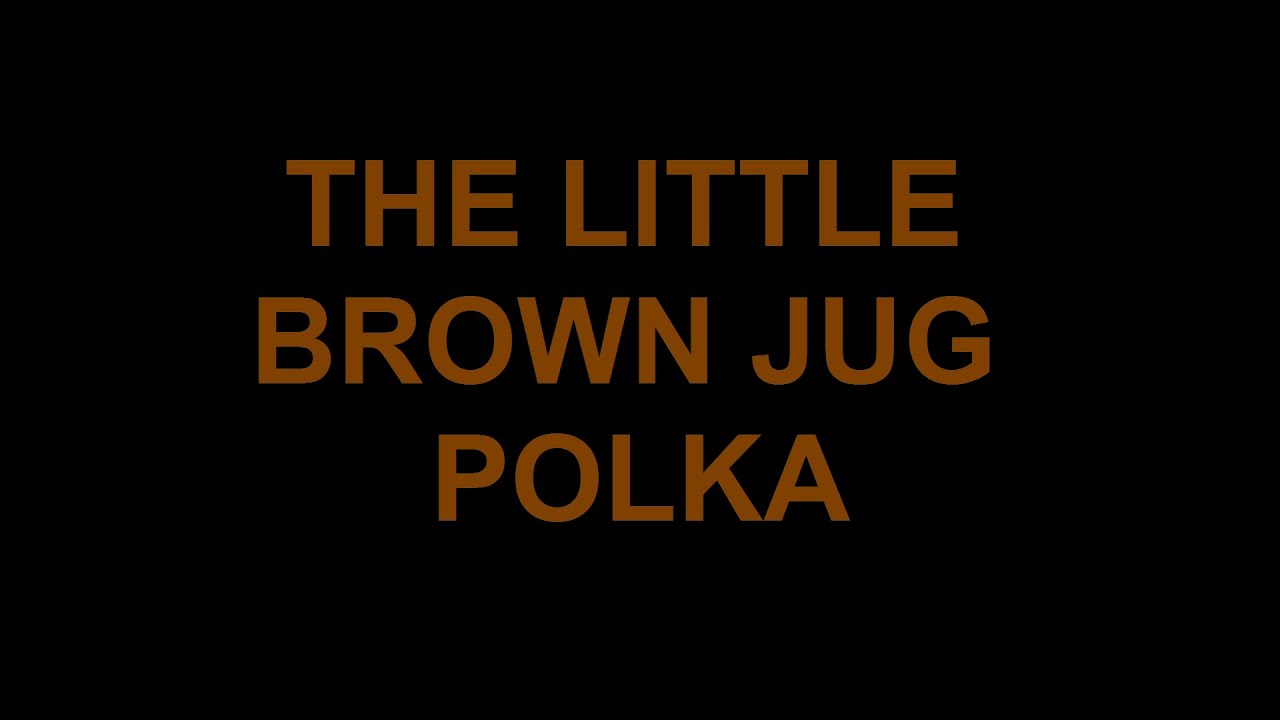 Little Brown Jug Polka YouTube little-brown-jug-polka-youtube