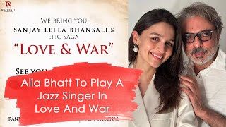 Alia Bhatt To Play A Jazz Singer In 'Love And War' | 'Love & War' Film Star Cast