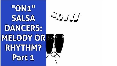 Is "On1" Salsa dancing to the melody or the rhythm?  Part 1