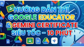 Hướng dẫn Thi Google Educator & Gemini Certificate siêu tốc 10 phút là xong News