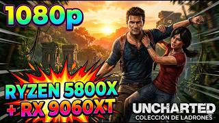 Uncharted: Colección Legado de Ladrones | Ryzen 5800x + Rx 9060xt | 1080p