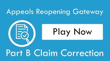 Appeals Reopening Gateway Part B Claim Correction
