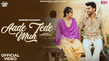 Aade Tede Muh (Official Video) | Saurabh Chauhan | New Haryanvi Songs Haryanavi 2025