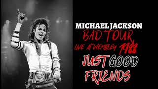 JUST GOOD FRIENDS - (BAD TOUR Live At Wembley 1988) - (Live Version)